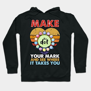 Make your mark and see where it takes you Hoodie